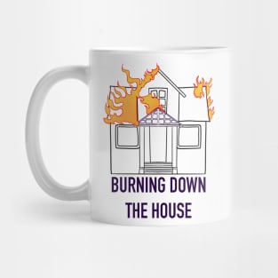 Burning Down The House Mug